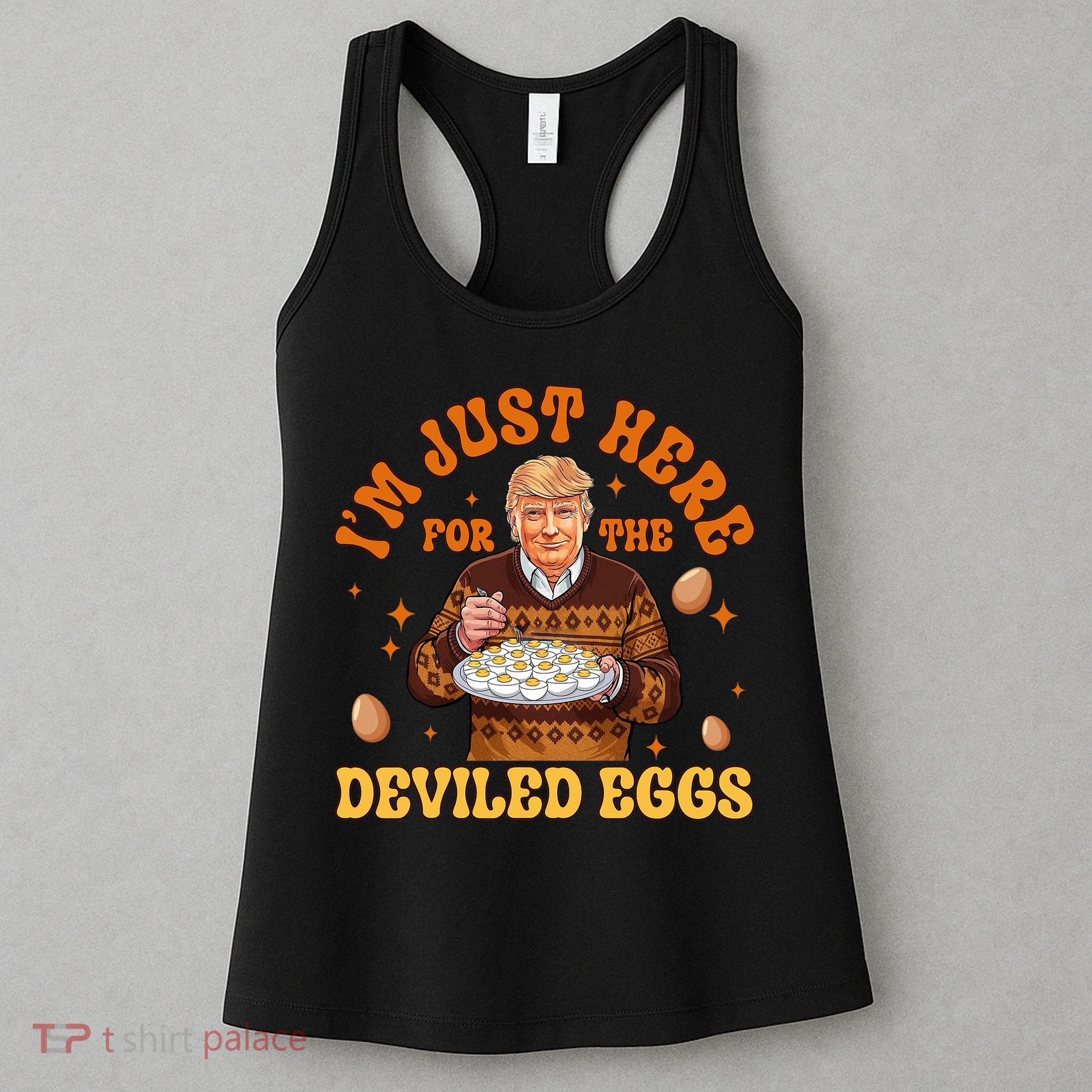 IM Just Here For The Deviled Eggs Fun Trump 47th President Women's Tank Top