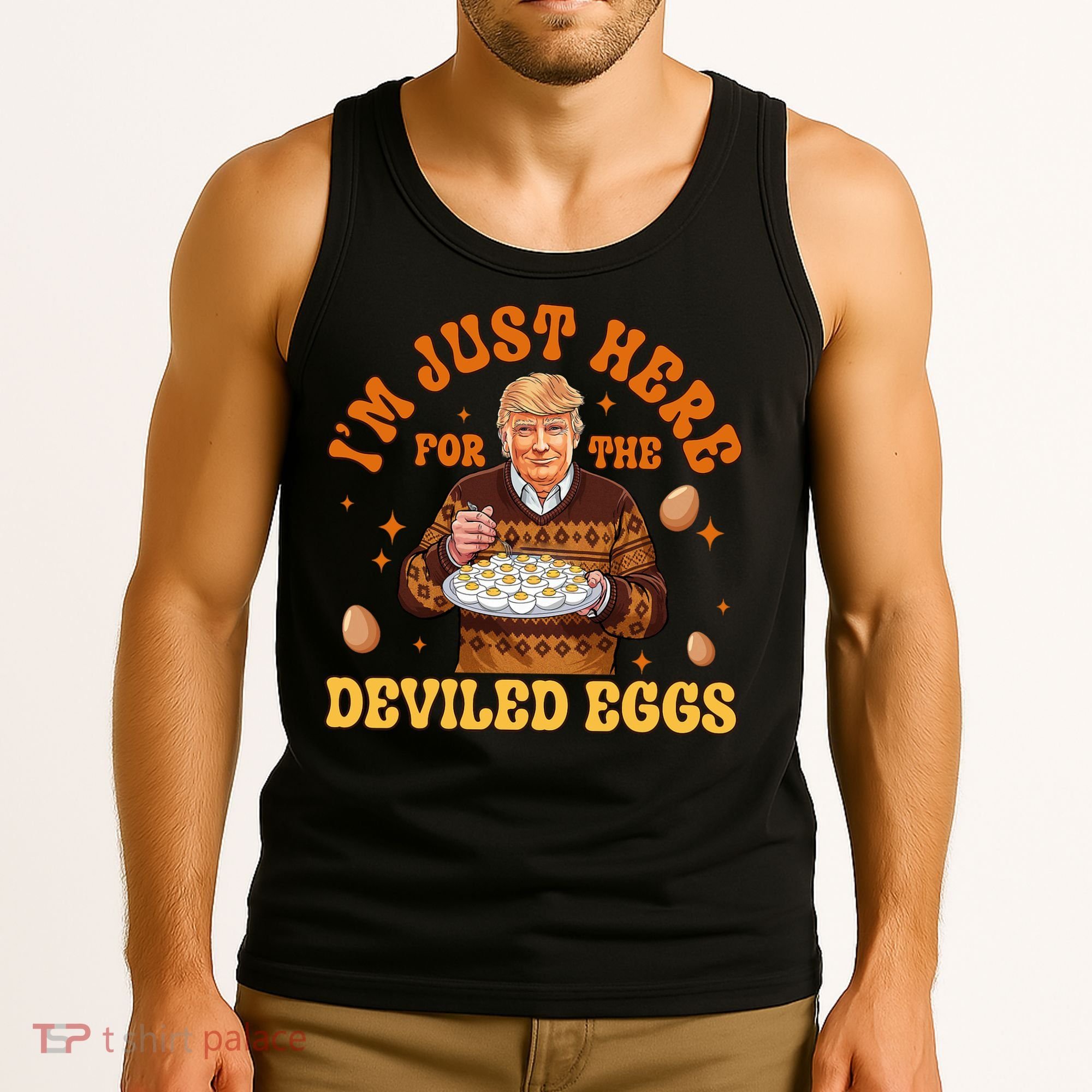 IM Just Here For The Deviled Eggs Fun Trump 47th President Tank Top