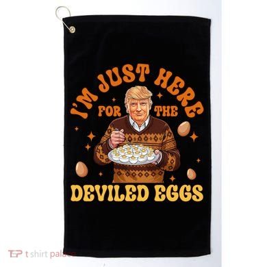 IM Just Here For The Deviled Eggs Fun Trump 47th President Golf Towel