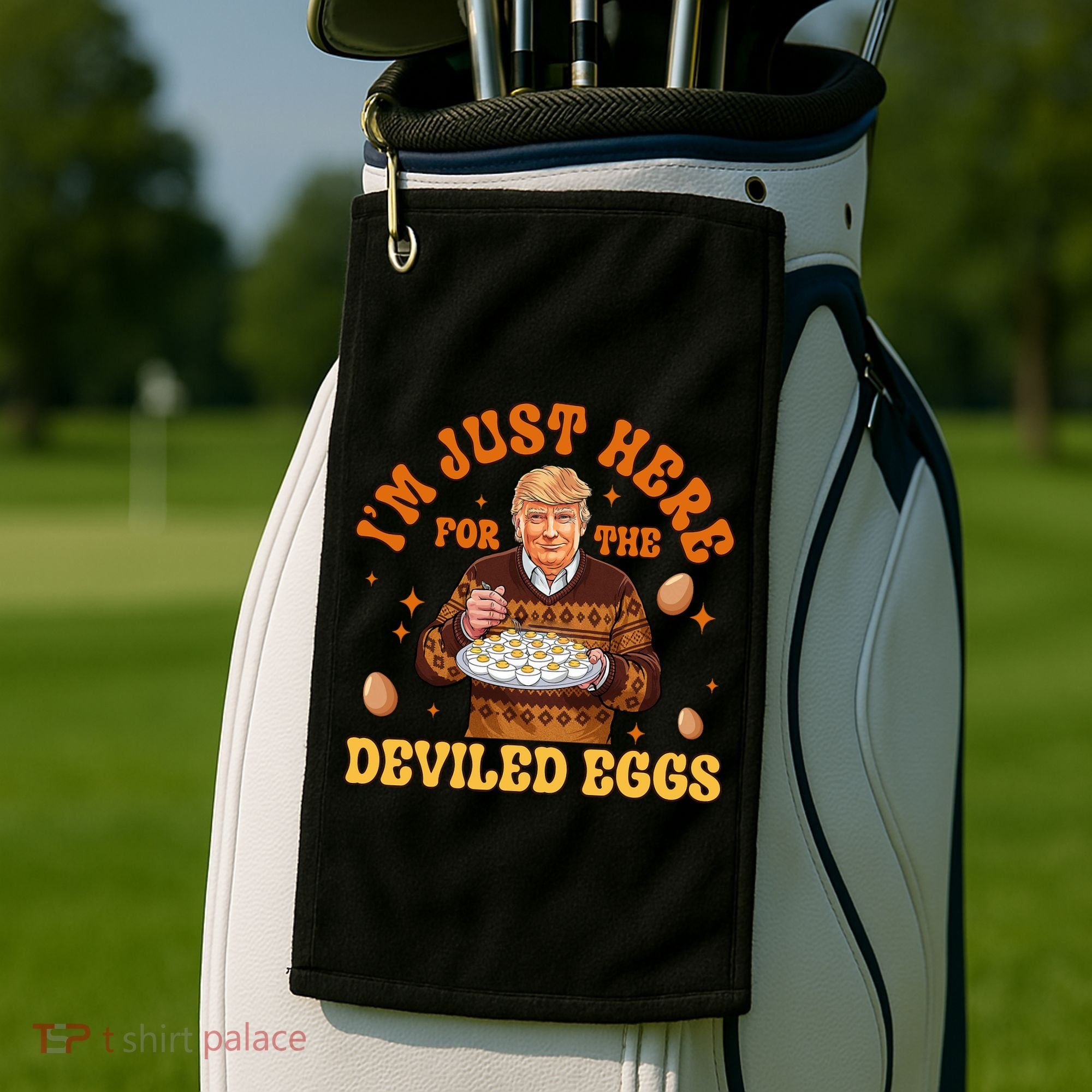 IM Just Here For The Deviled Eggs Fun Trump 47th President Golf Towel