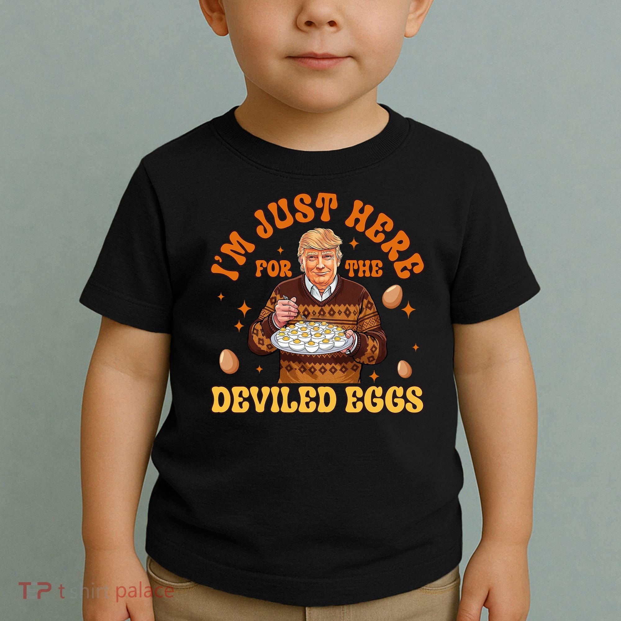 IM Just Here For The Deviled Eggs Fun Trump 47th President Toddler T-Shirt