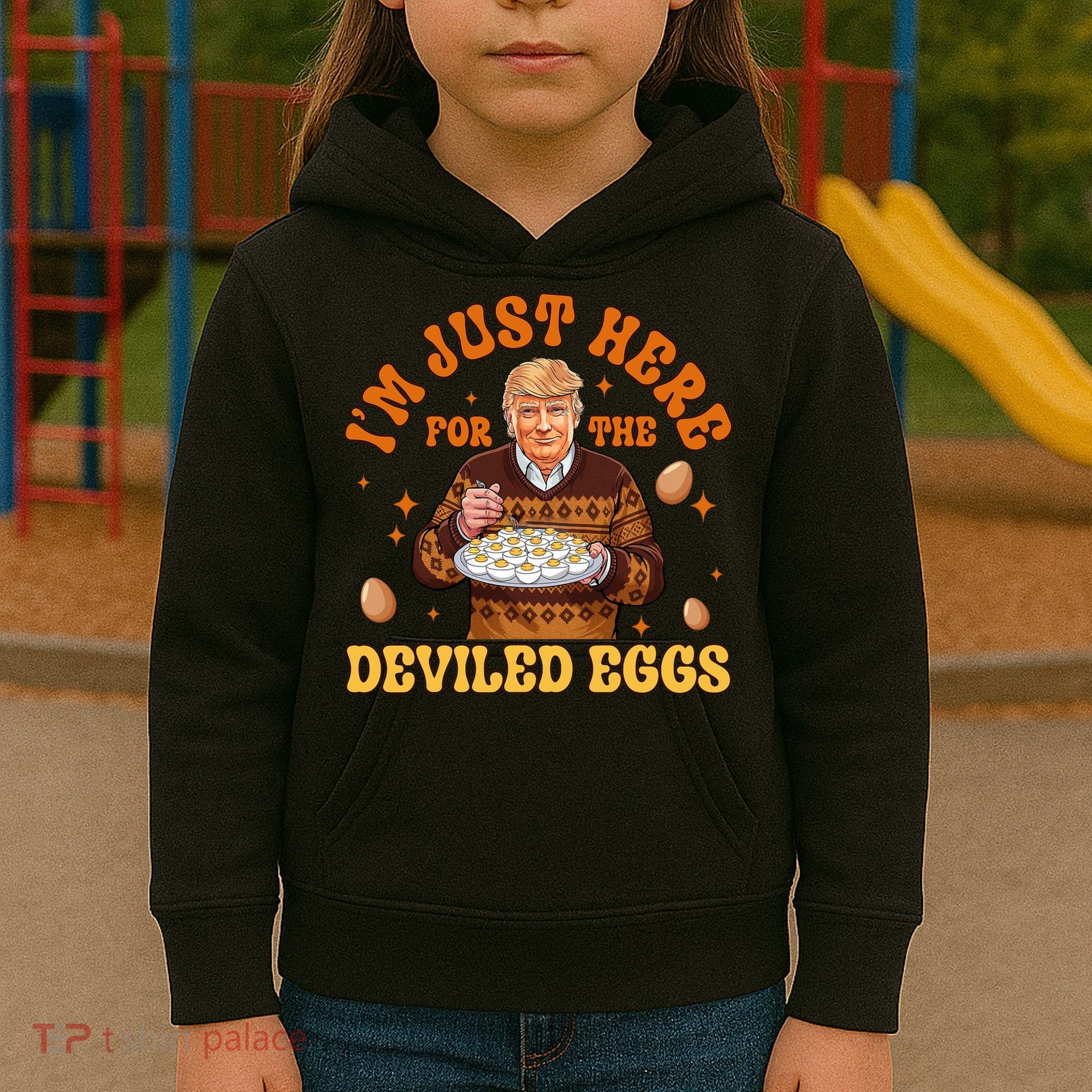 IM Just Here For The Deviled Eggs Fun Trump 47th President Kids Hoodie