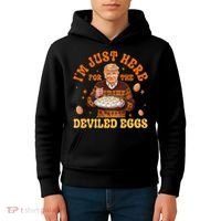 IM Just Here For The Deviled Eggs Fun Trump 47th President Kids Hoodie thumb 4