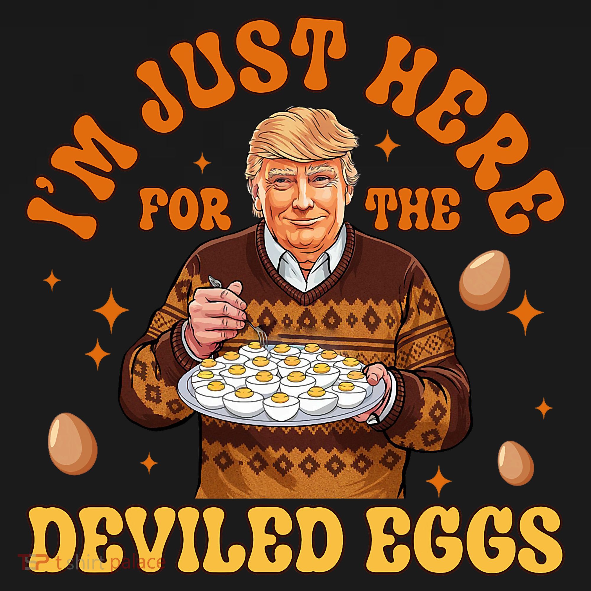 IM Just Here For The Deviled Eggs Fun Trump 47th President Kids Hoodie