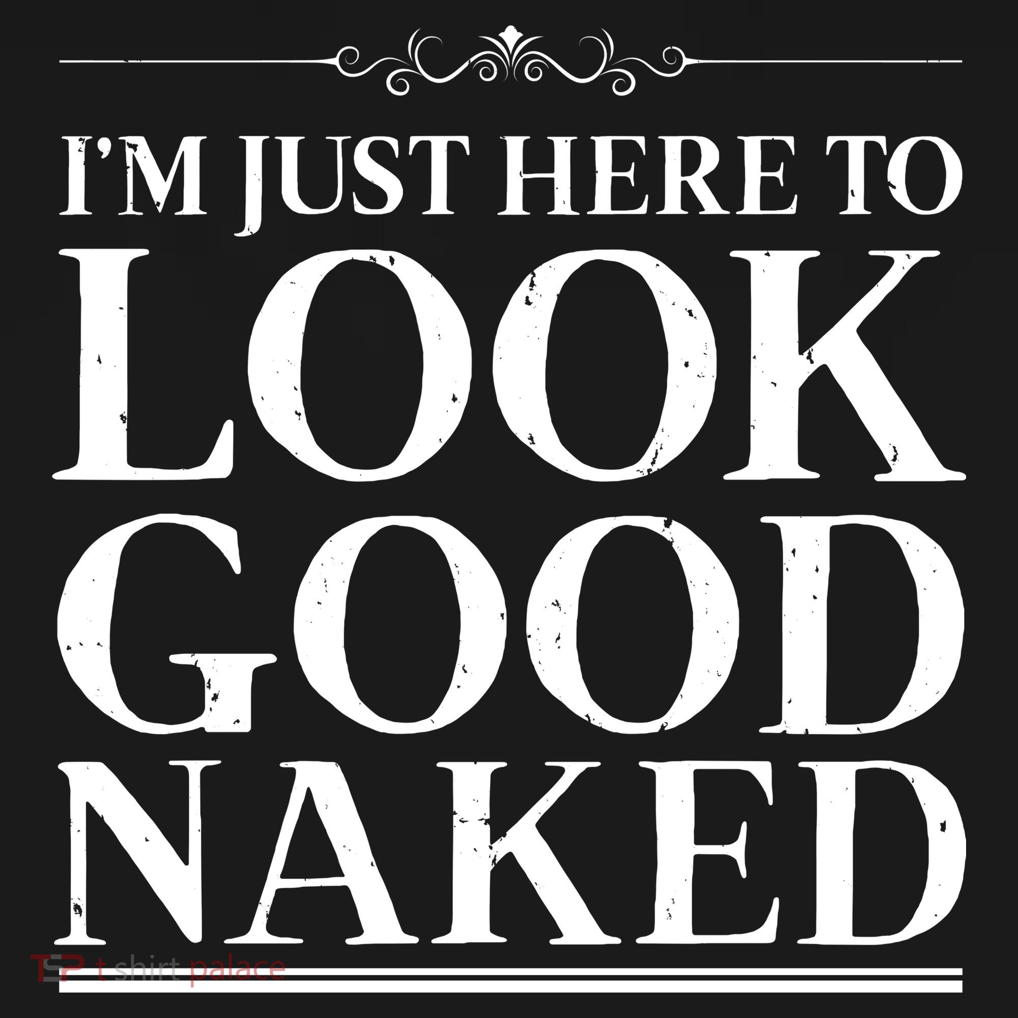 I'm Just Here To Look Good Naked Funny Humor Coaster