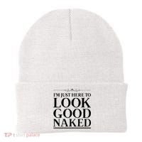 I'm Just Here To Look Good Naked Funny Humor Beanie thumb 0