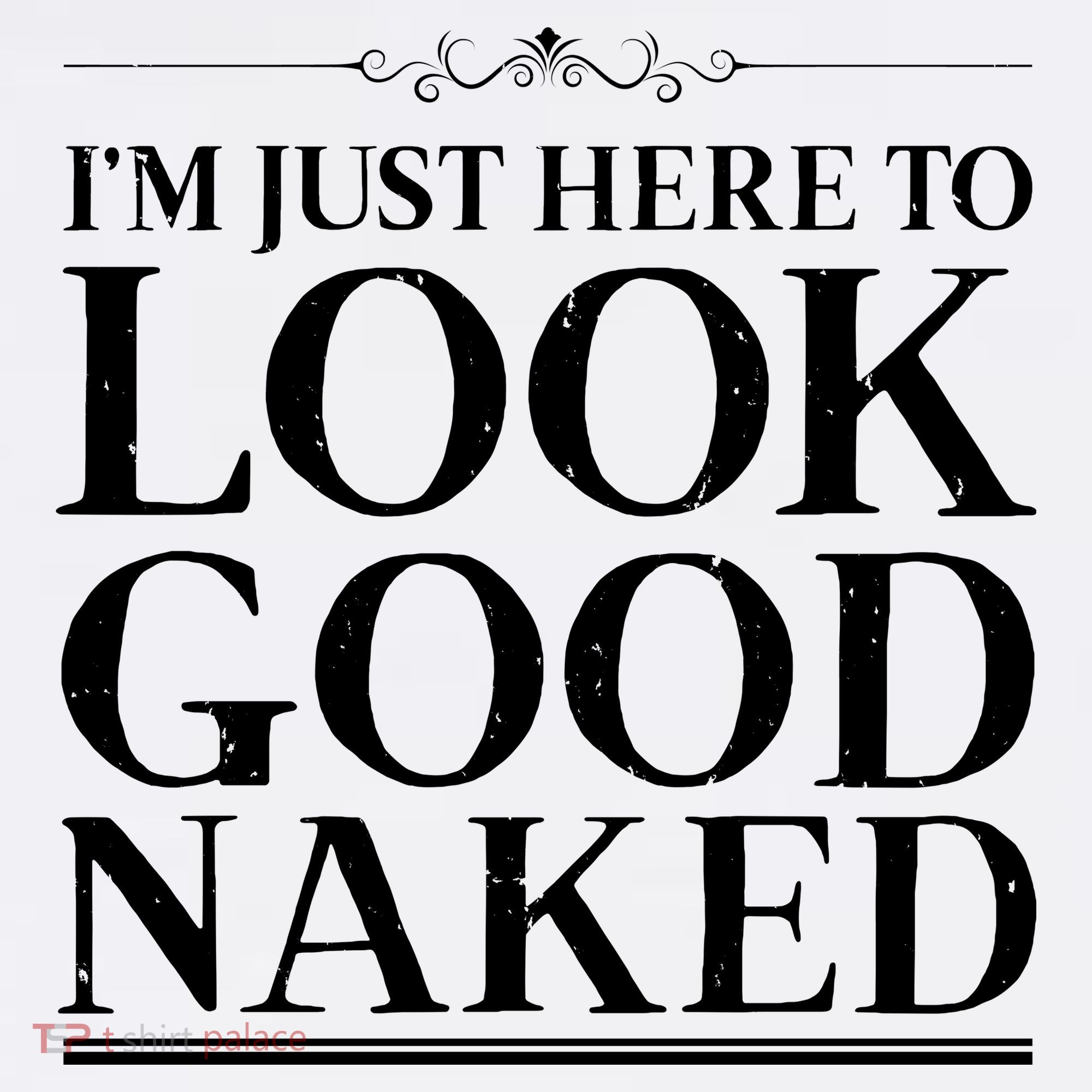 I'm Just Here To Look Good Naked Funny Humor Visor