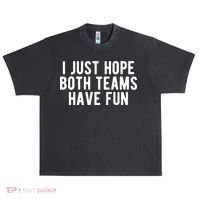 I Just Hope Both Teams Have Fun Urban Oversized Heavyweight T-Shirt thumb 0