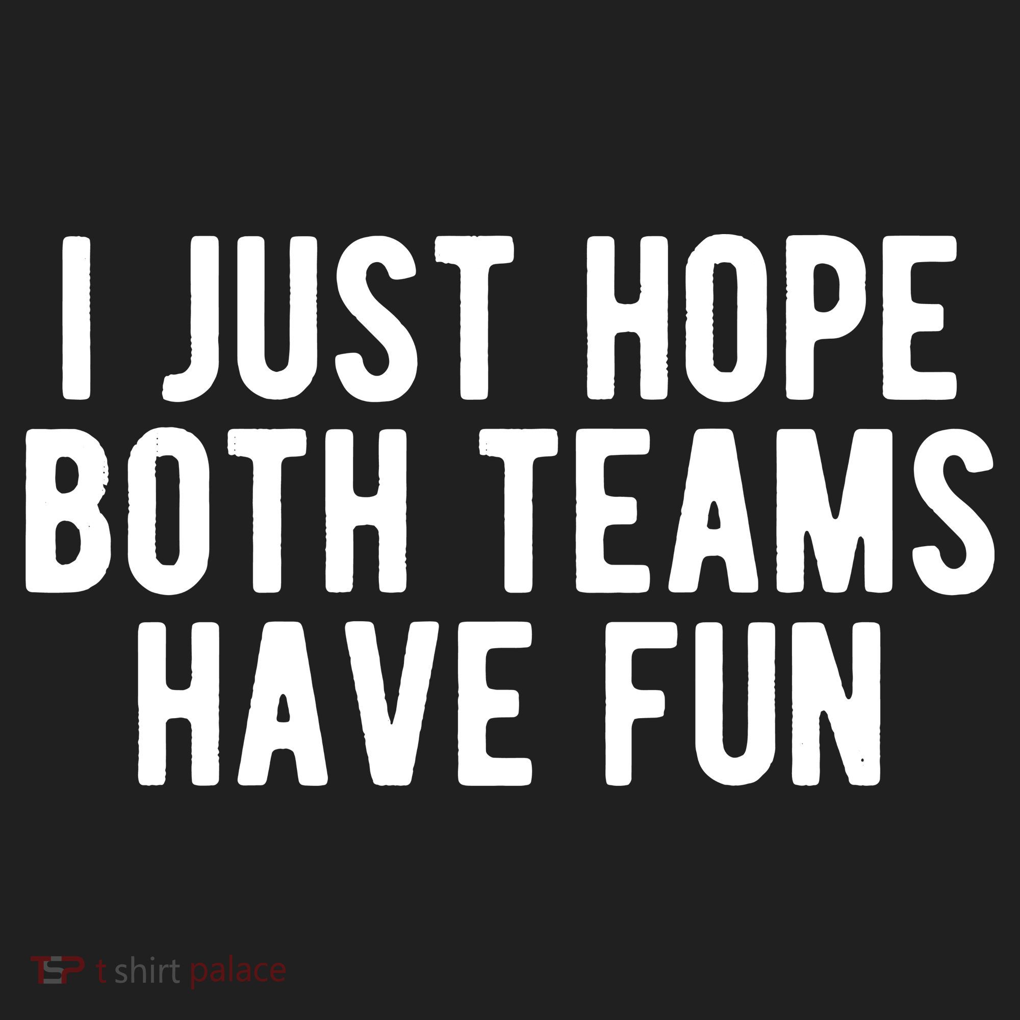 I Just Hope Both Teams Have Fun Urban Oversized Heavyweight T-Shirt