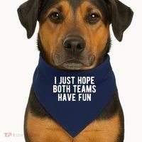 I Just Hope Both Teams Have Fun USA-Made Doggie Bandana thumb 1