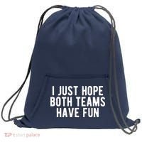 I Just Hope Both Teams Have Fun Sweatshirt Cinch Pack Bag thumb 0