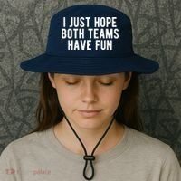 I Just Hope Both Teams Have Fun Bucket Hat thumb 3