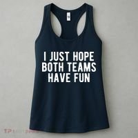 I Just Hope Both Teams Have Fun Women's Tank Top thumb 3