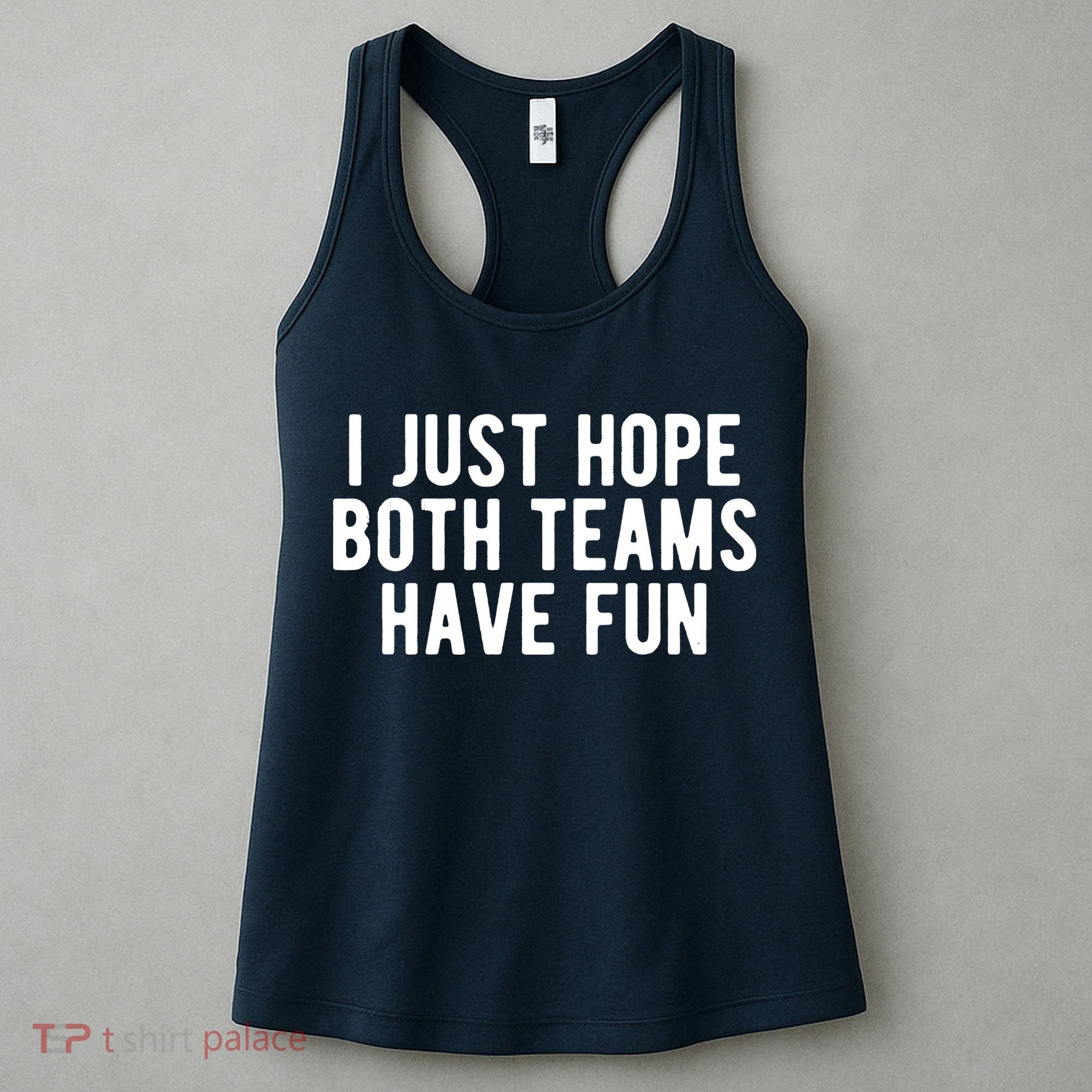 I Just Hope Both Teams Have Fun Women's Tank Top