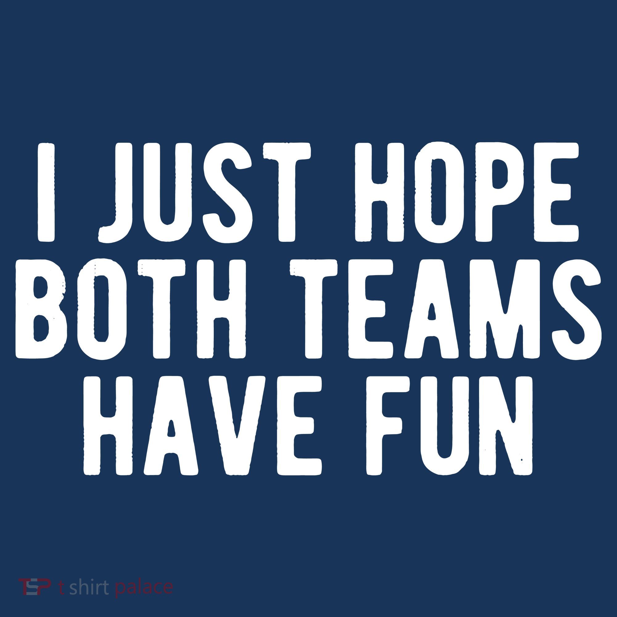 I Just Hope Both Teams Have Fun Hat
