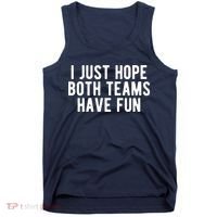 I Just Hope Both Teams Have Fun Tank Top thumb 0