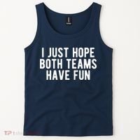 I Just Hope Both Teams Have Fun Tank Top thumb 2