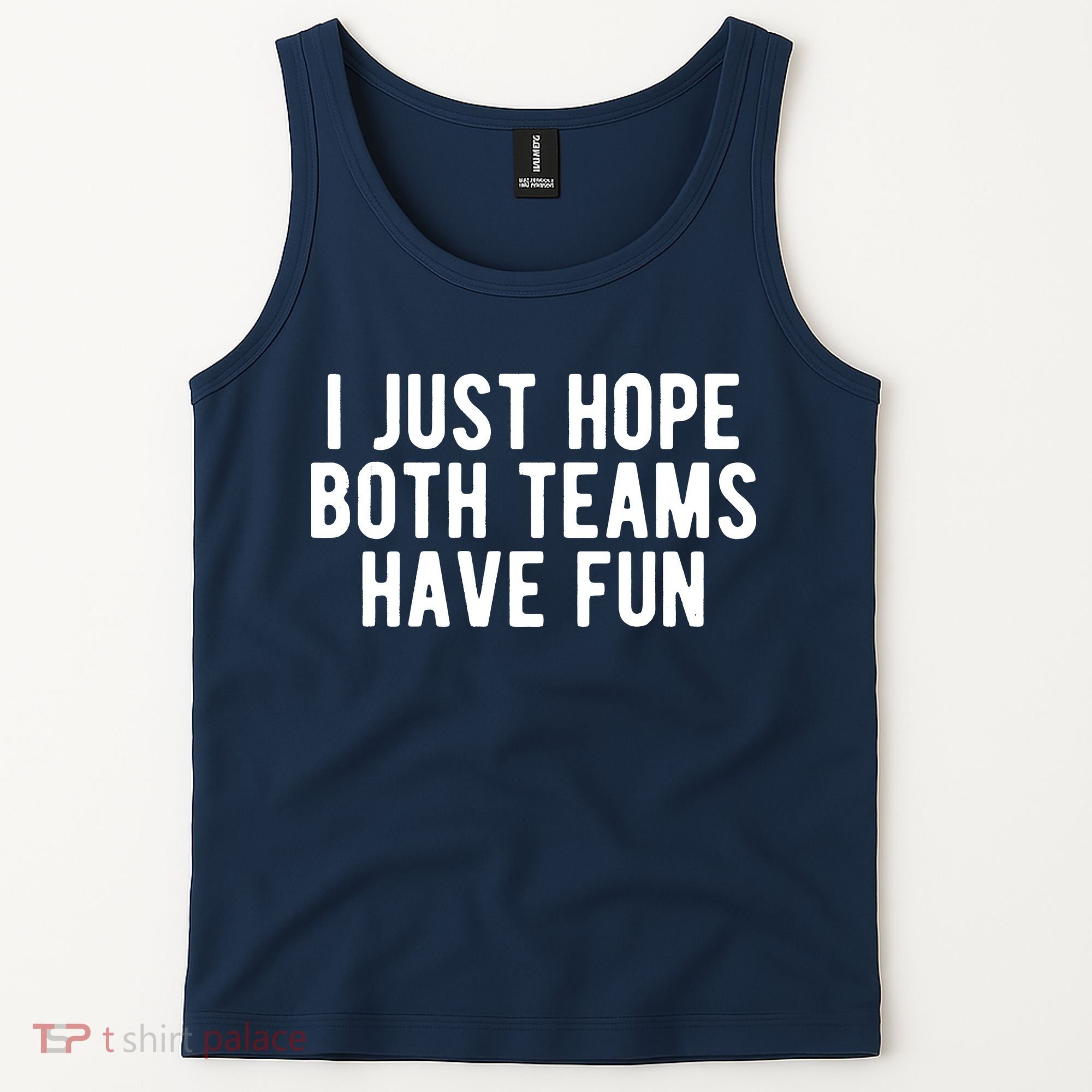 I Just Hope Both Teams Have Fun Tank Top