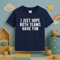 I Just Hope Both Teams Have Fun Toddler T-Shirt thumb 3