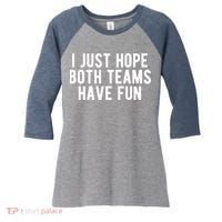 I Just Hope Both Teams Have Fun Women's Tri-Blend 3/4-Sleeve Raglan Shirt thumb 0