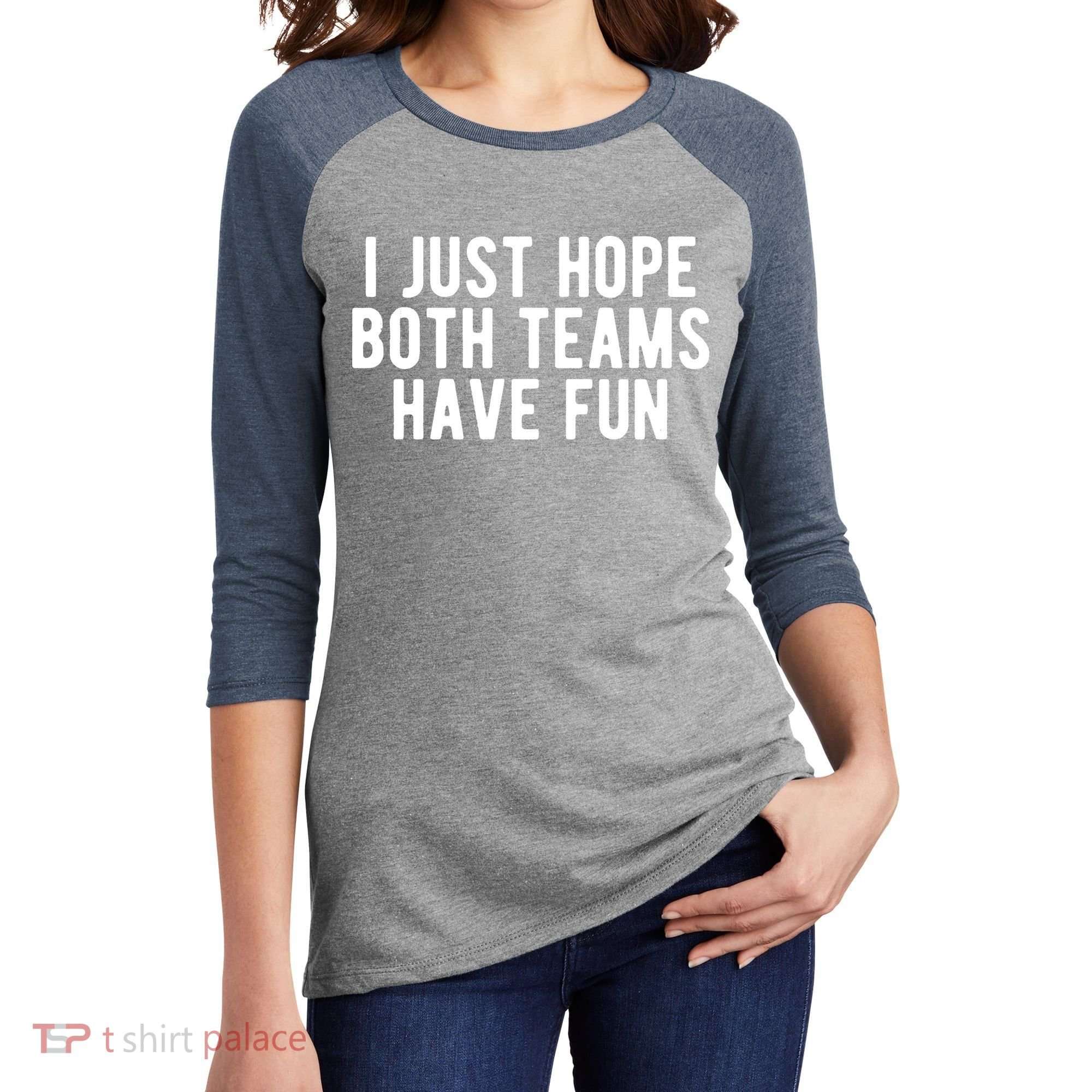 I Just Hope Both Teams Have Fun Women's Tri-Blend 3/4-Sleeve Raglan Shirt