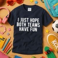 I Just Hope Both Teams Have Fun Kids T-Shirt thumb 3