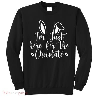 I'm Just Here For Chocolate Easter Bunny Sweatshirt