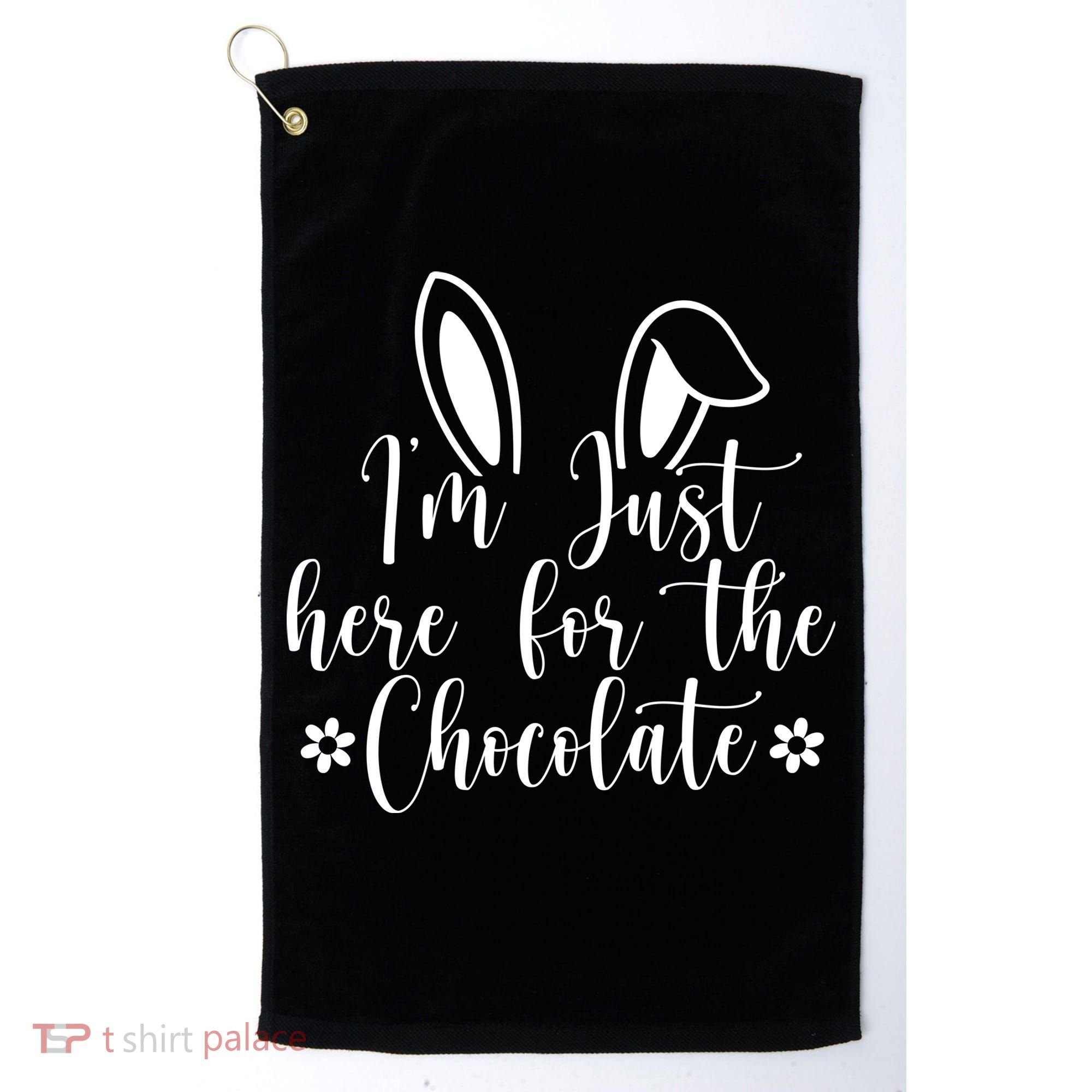 I'm Just Here For Chocolate Easter Bunny Golf Towel