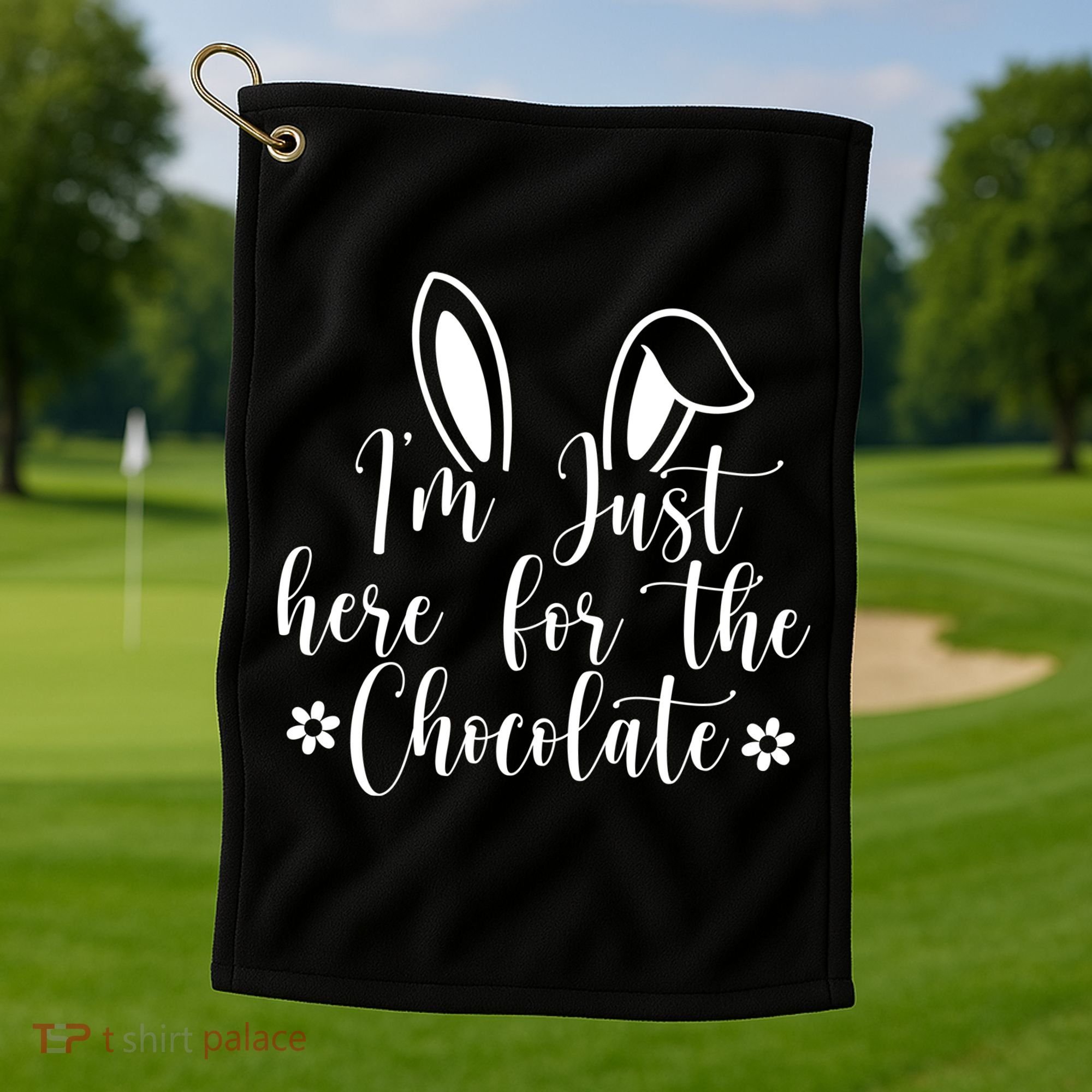 I'm Just Here For Chocolate Easter Bunny Golf Towel