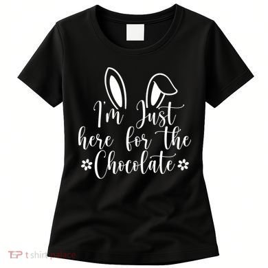 I'm Just Here For Chocolate Easter Bunny Women's T-Shirt