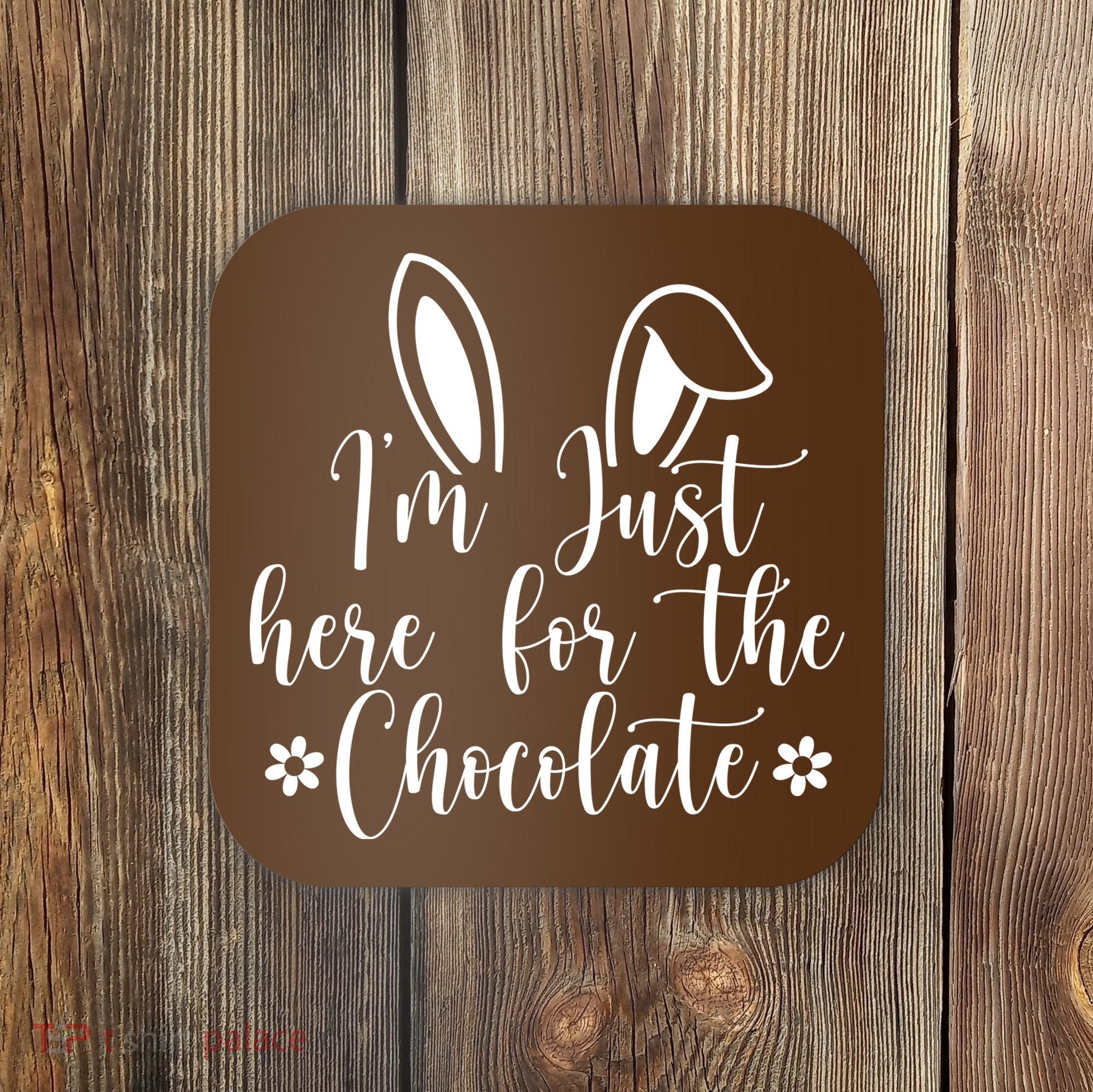 I'm Just Here For Chocolate Easter Bunny Coaster