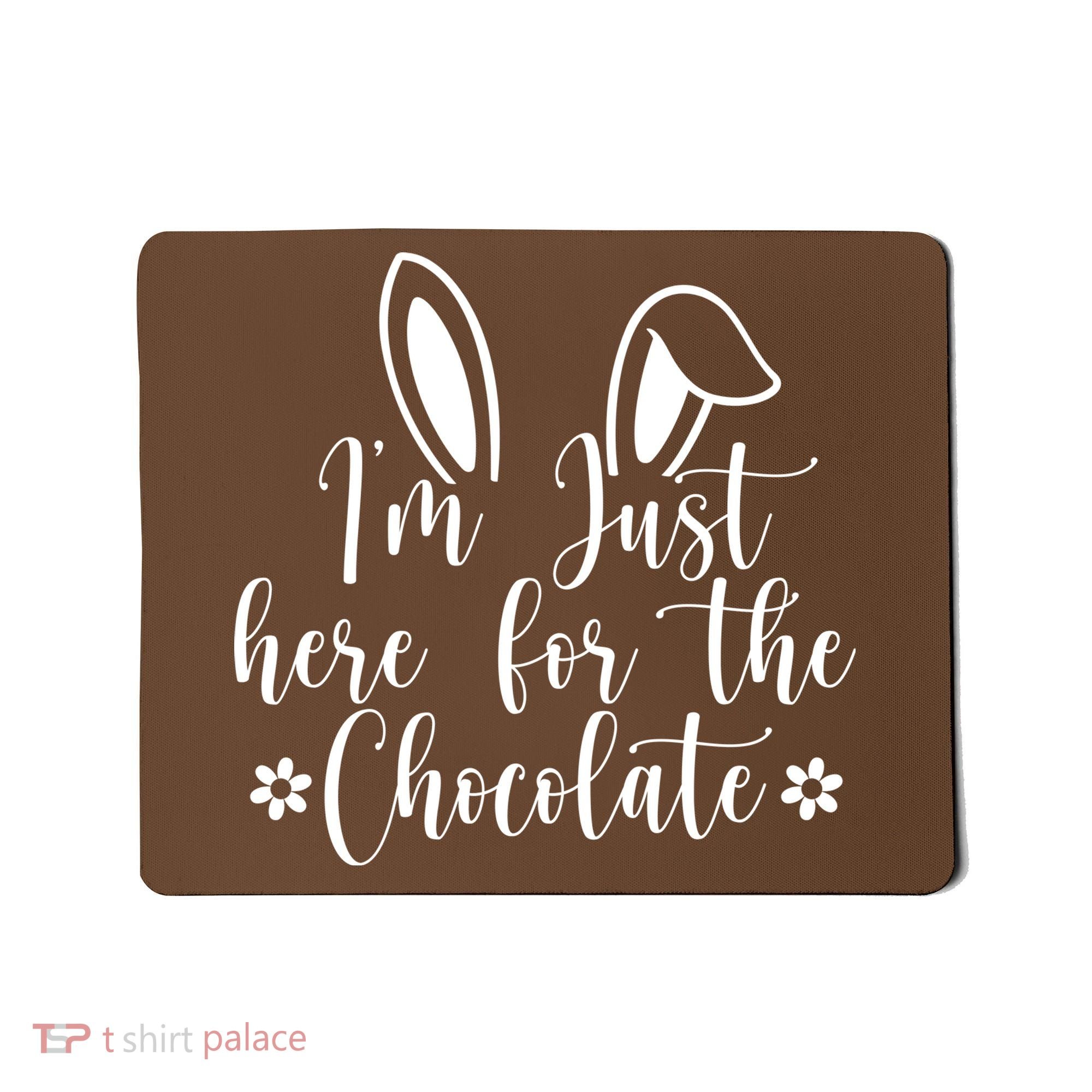 I'm Just Here For Chocolate Easter Bunny Mousepad
