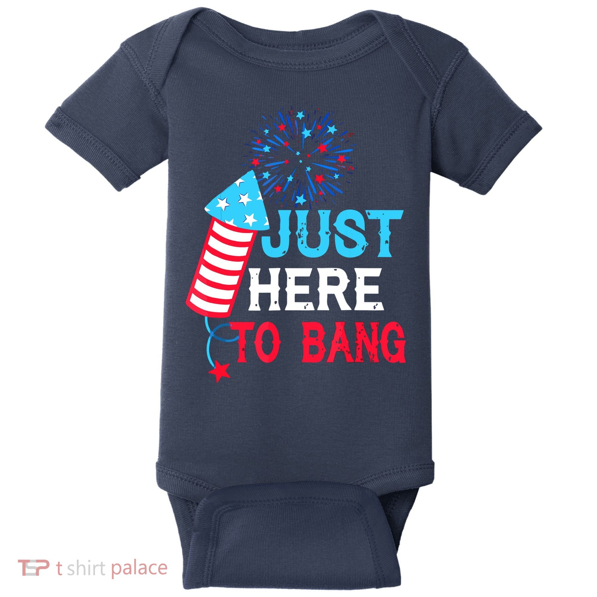 I'm Just Here To Bang Funny 4th July American Flag Baby Bodysuit