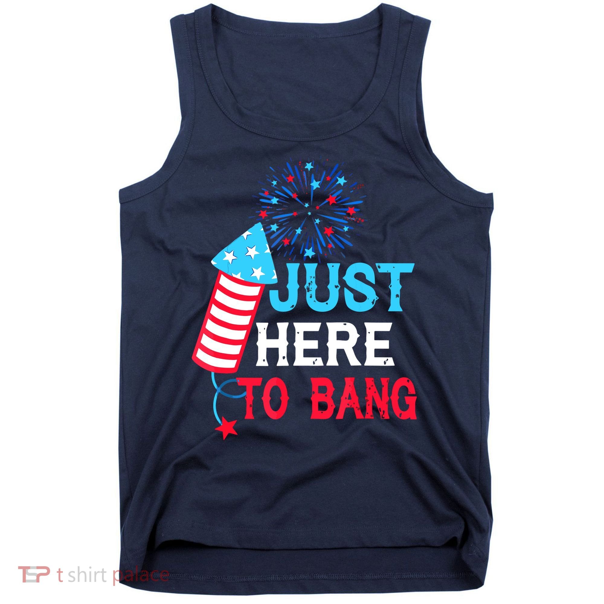 I'm Just Here To Bang Funny 4th July American Flag Tank Top