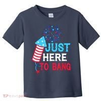 I'm Just Here To Bang Funny 4th July American Flag Toddler T-Shirt thumb 0