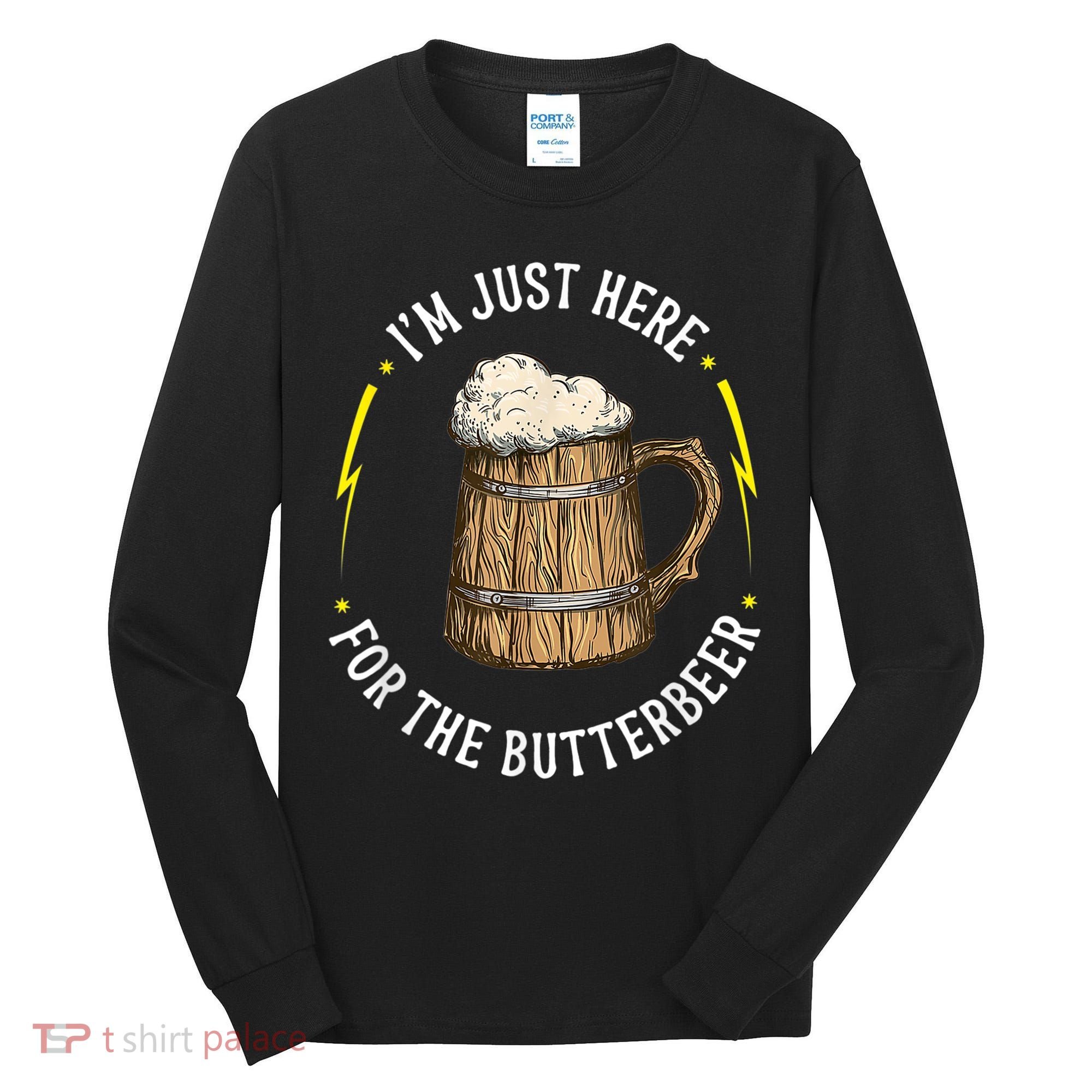 Im Just Here For The Butter Beer Butter Scotch Beer Tall Long Sleeve Shirt