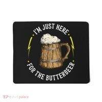 Im Just Here For The Butter Beer Butter Scotch Beer Mousepad thumb 0