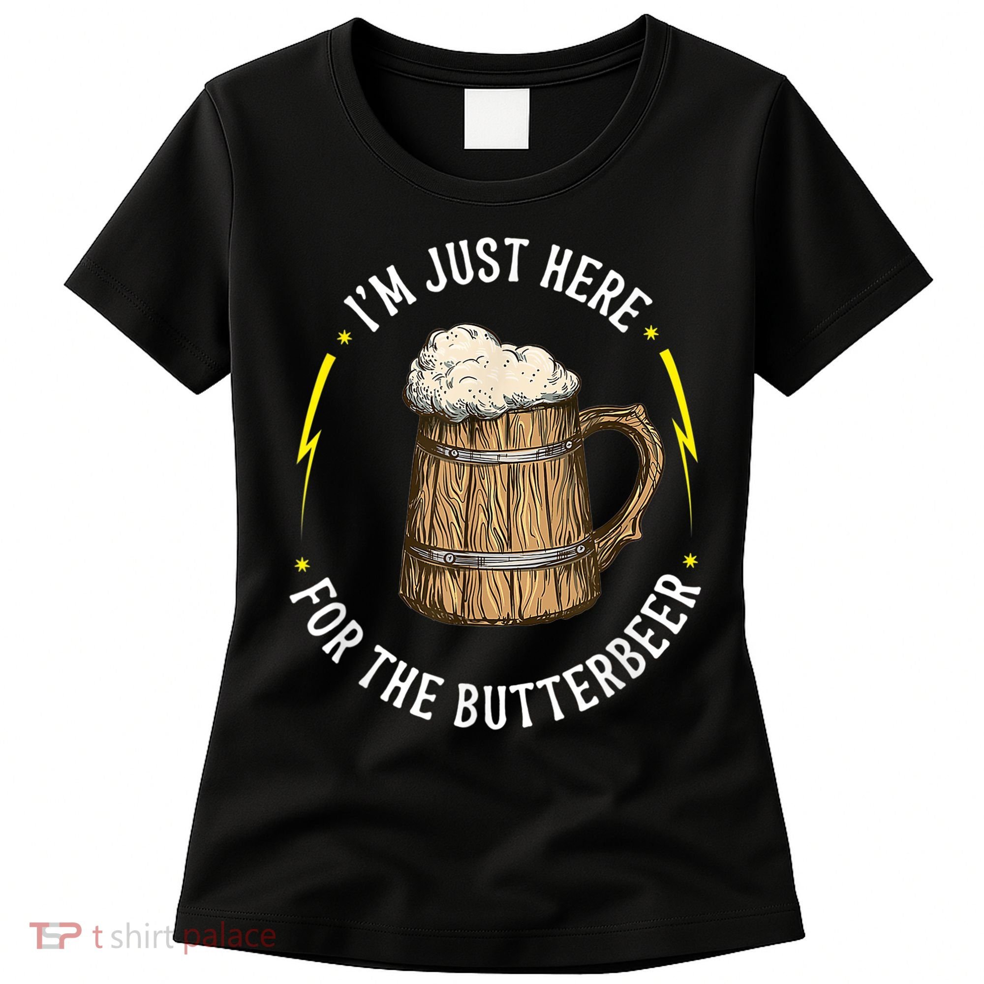 Im Just Here For The Butter Beer Butter Scotch Beer Women's T-Shirt