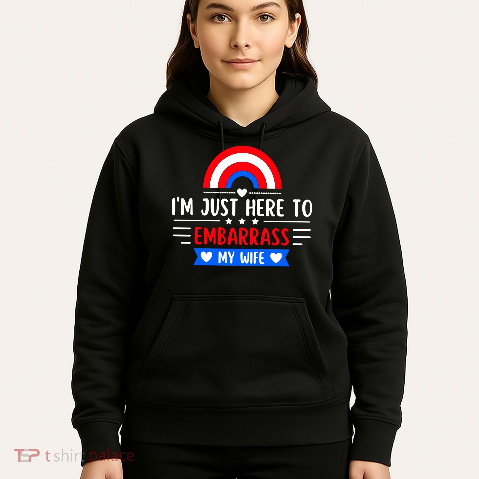 I'm Just Here To Embarrass My Wife Hoodie