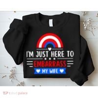 I'm Just Here To Embarrass My Wife Sweatshirt thumb 2