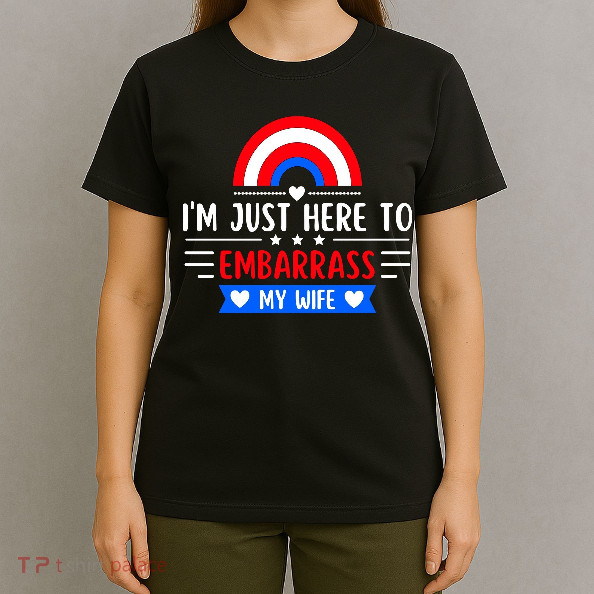 I'm Just Here To Embarrass My Wife T-Shirt