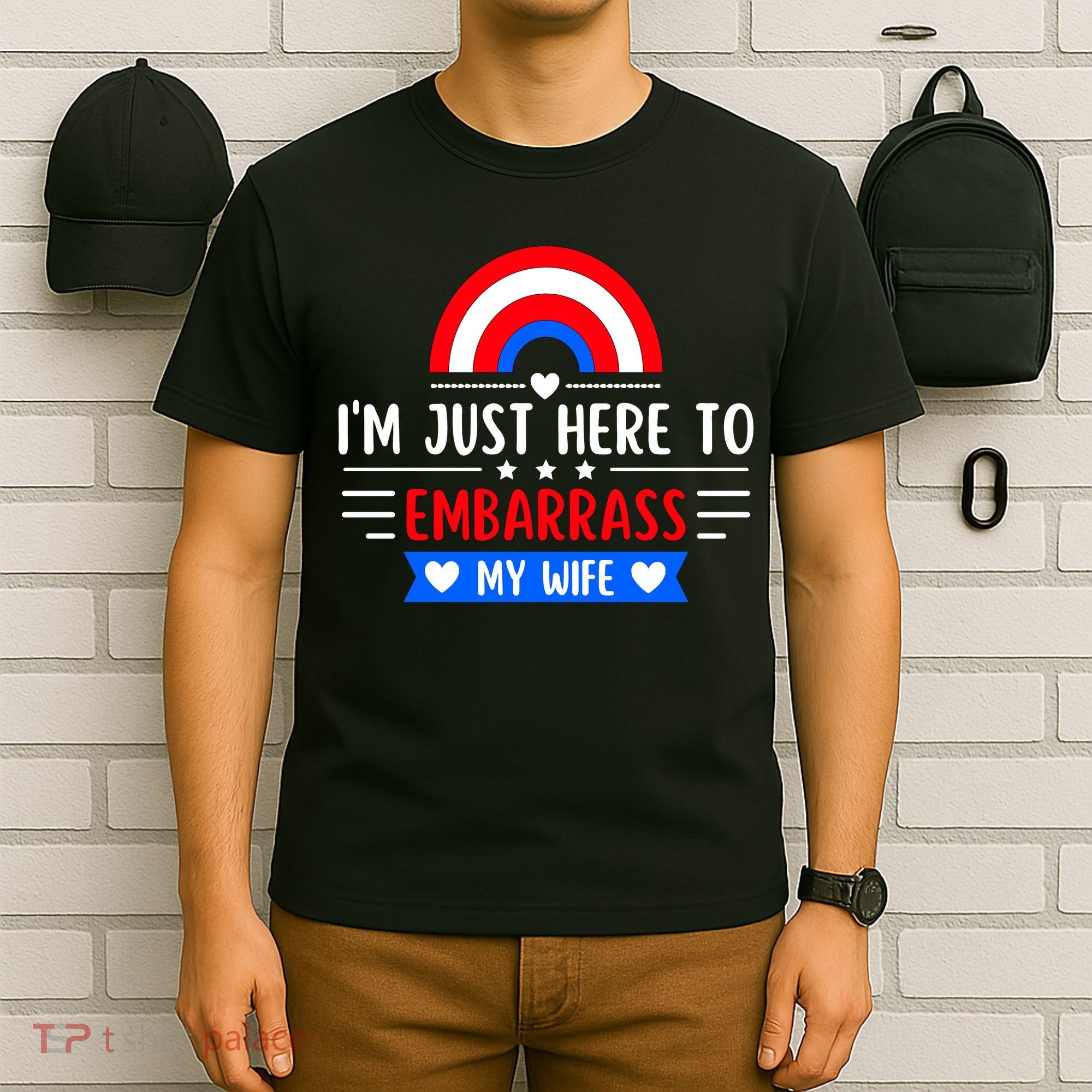 I'm Just Here To Embarrass My Wife T-Shirt