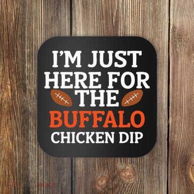 I'm Just Here For The Buffalo Chicken Dip Funny Design Coaster