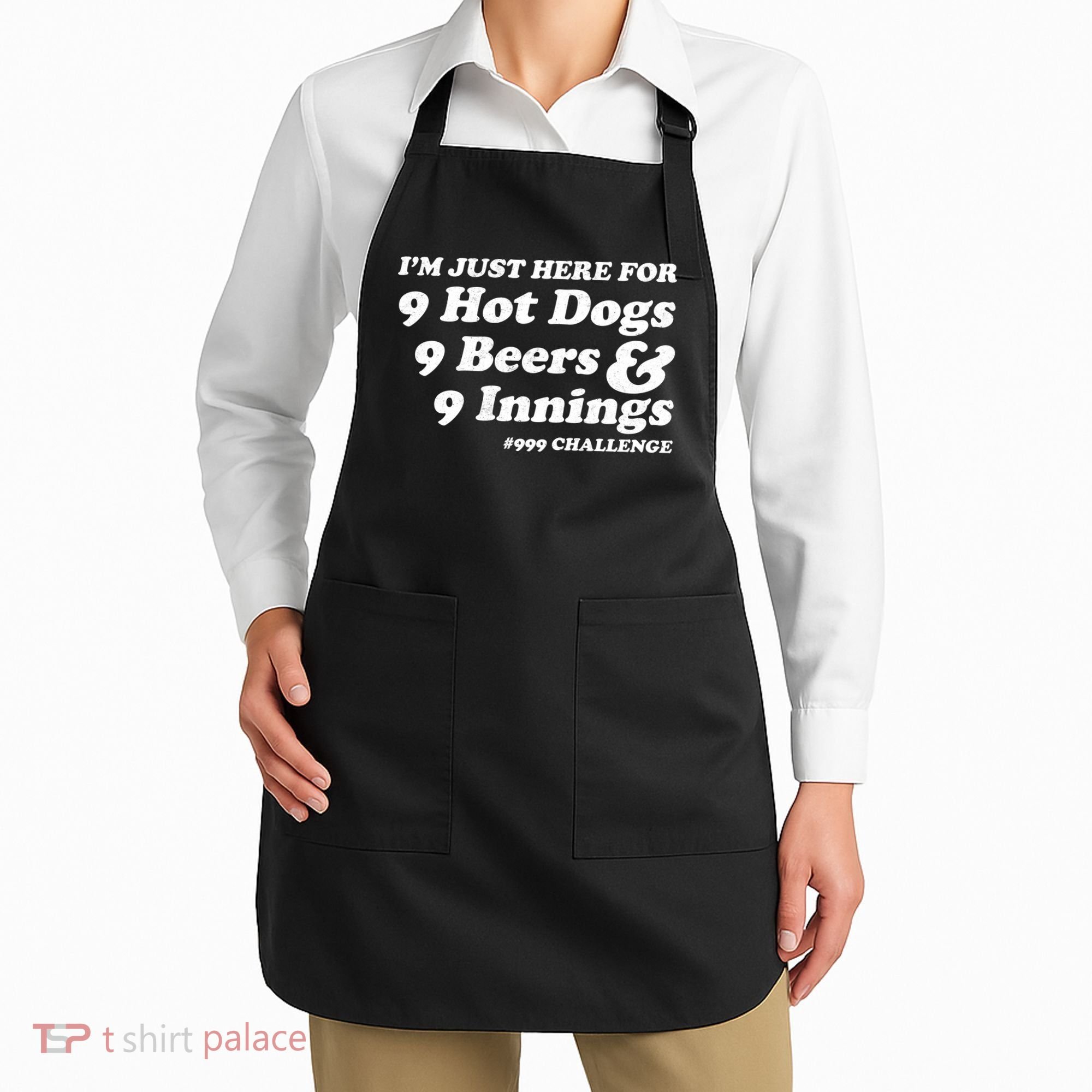 I'm Just Here For 9 Hot Dogs 9 Beers And 9 Inning #999 Challenge Baseball Fan Apron