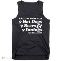I'm Just Here For 9 Hot Dogs 9 Beers And 9 Inning #999 Challenge Baseball Fan Tank Top thumb 0