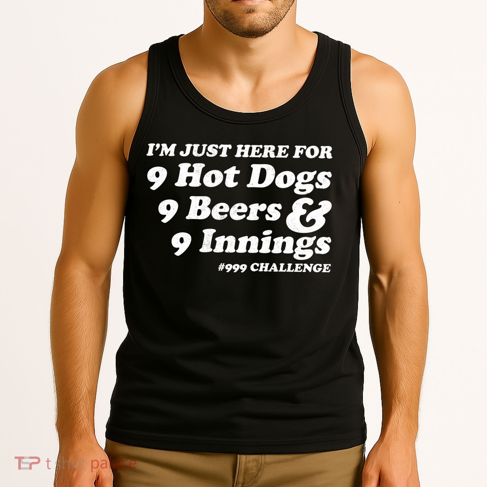 I'm Just Here For 9 Hot Dogs 9 Beers And 9 Inning #999 Challenge Baseball Fan Tank Top