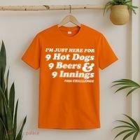 I'm Just Here For 9 Hot Dogs 9 Beers And 9 Inning #999 Challenge Baseball Fan T-Shirt thumb 2