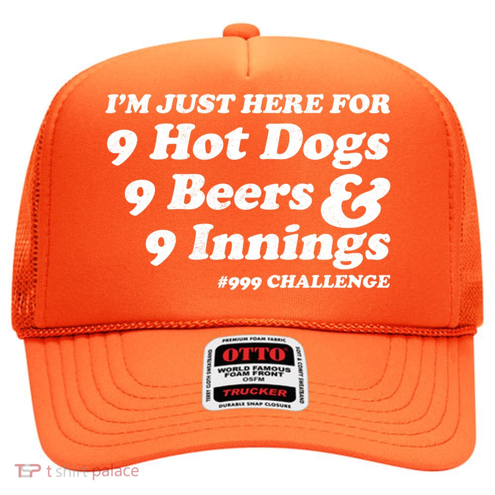 I'm Just Here For 9 Hot Dogs 9 Beers And 9 Inning #999 Challenge Baseball Fan Hat