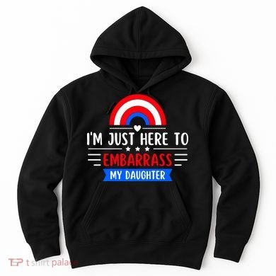 I'm Just Here To Embarrass My Daughter Hoodie