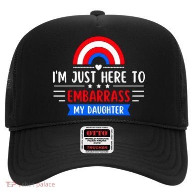 I'm Just Here To Embarrass My Daughter Hat